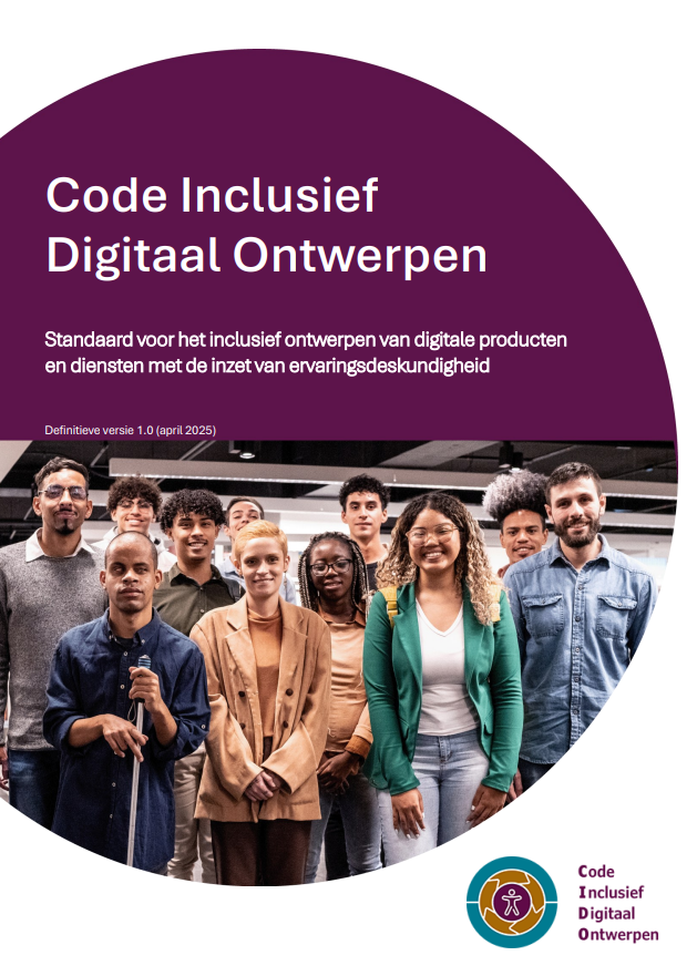 Voorkant van de Code Inclusief Digitaal Ontwerpen: Standaard voor het inclusief ontwerpen van digitale producten
en diensten met de inzet van ervaringsdeskundigheid 