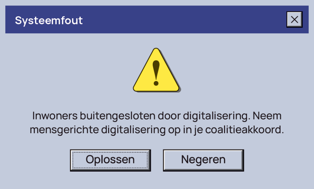Pop-up in Windows 95-stijl. Tekst: Systeemfout. Inwoners buitengesloten door digitalisering. Neem mensgerichte digitalisering op in je coalitieakkoord. Knop 1: Oplossen. Knop 2: Negeren.
